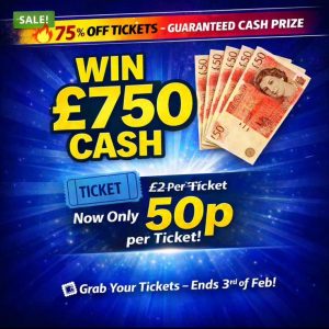 £750 Cash Prize<br/>All tickets Sold! Drawing 1st Feb